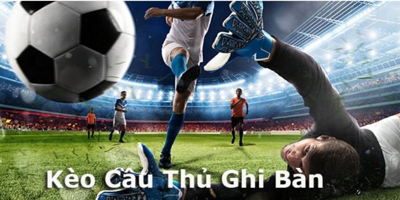 Tham gia cược cầu thủ trong tỷ lệ kèo nhà cái