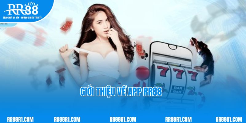 Giới thiệu về app RR88